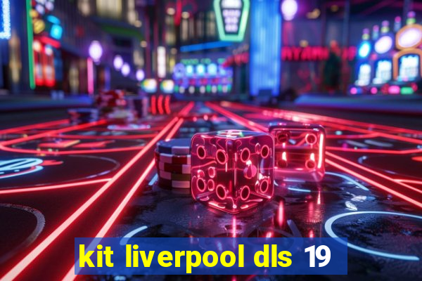 kit liverpool dls 19